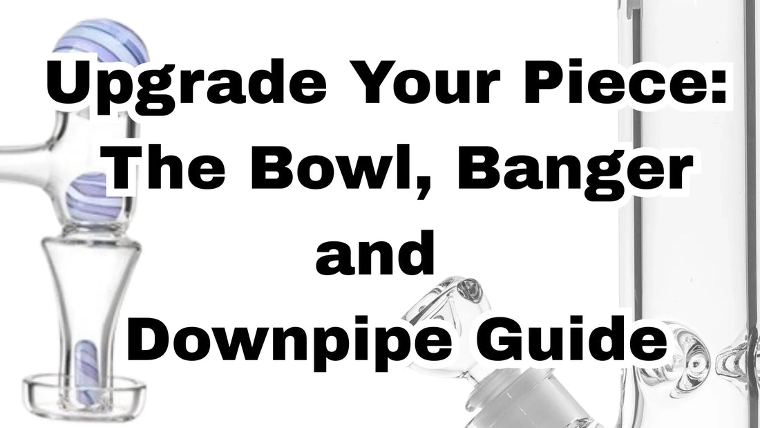 Bong Accessories 101: Your Ultimate Guide to Bowls, Sliders, Bangers, Nails, and Sizes