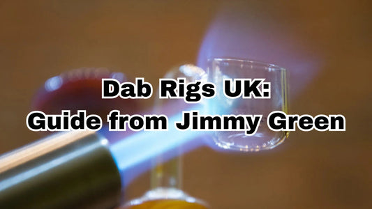 Dab Rigs UK: Your Guide from Jimmy Green founder of A Bong Shop Uk